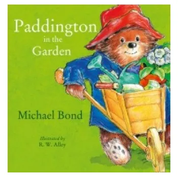 Cizojazyčná kniha Paddington in the Garden (Michael Bond,R. W. Alley)(Brožovaná)
