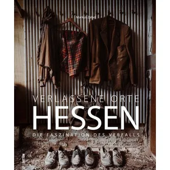 Cestování Verlassene Orte Hessen - Zabel, Markus