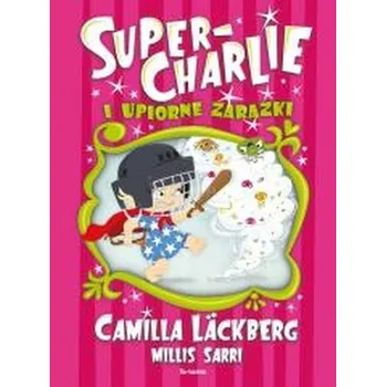 Pohádka Super-Charlie i upiorne zarazki - Camilla Läckberg