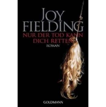 Nur der Tod kann dich retten (Joy Fielding,Kristian Lutze)(Brožovaná)