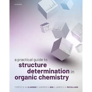 Cizí jazyk Practical Guide to Structure Determination in Organic Chemistry - Claridge, Timothy D. W. (Visiting Professor of Nuclear Magnetic Resonance, Visiting Professor of Nuclear Magnetic Resonance, University of Oxford) a Boa, Andrew N. (Senior Lecturer in Organ