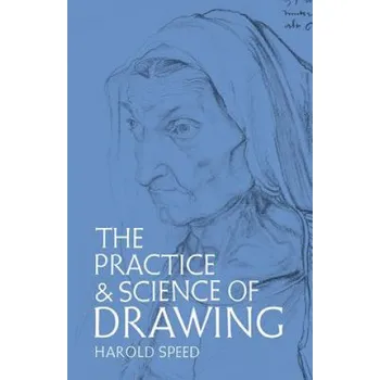 Cizojazyčná kniha Practice and Science of Drawing (Harold Speed)(Brožovaná)