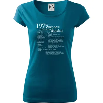 Dámské tričko Nejsem ohraná deska 1975 - Dámské triko Pure - M ( Petrolejová )