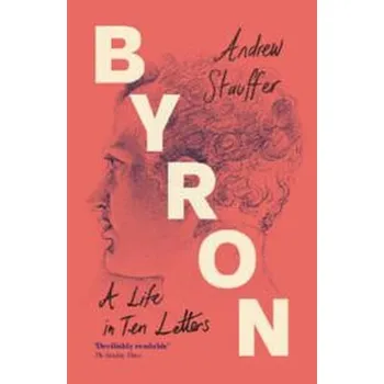 Učebnice Byron: A Life in Ten Letters - Stauffer, Andrew M. [EN] (2025, Brožovaná, Cambridge University Press)