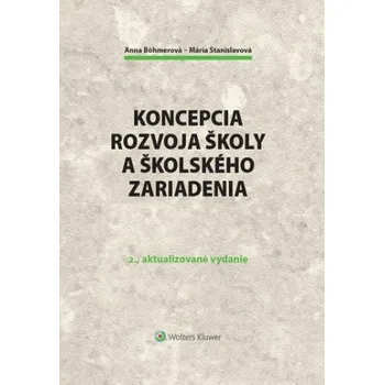 Koncepcia rozvoja školy a školského zariadenia (Anna Böhmerová,Mária Stanislavová)(Brožovaná)