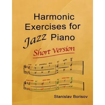 Harmonic Exercises for Jazz Piano (Stanislav Borisov)(Brožovaná)