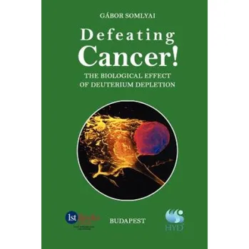 Cizojazyčná kniha Defeating Cancer!: The Biological Effect of Deuterium Depletion (Gabor Somlyai)(Brožovaná)