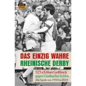 Das einzig wahre Rheinische Derby - Breuer, Heinz-Georg