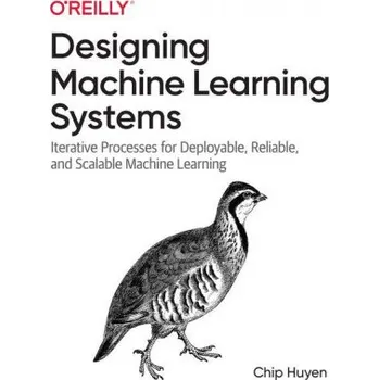 Technika Designing Machine Learning Systems (Chip Huyen)(Brožovaná)
