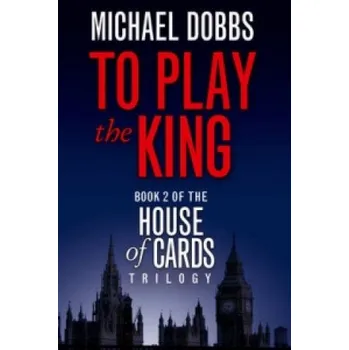 Učebnice To Play the King (Michael Dobbs)(Brožovaná)