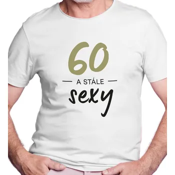 Pánské tričko Pánské triko - 60 a stále sexy 4XL