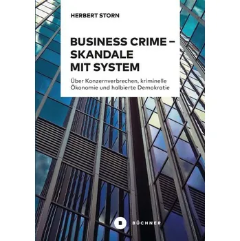 Business Crime - Skandale mit System - Storn, Herbert