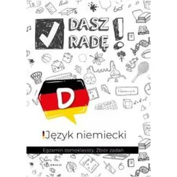 Německý jazyk Dasz radę! Egzamin ósmoklasisty J. niem. zb. zad. - praca zbiorowa
