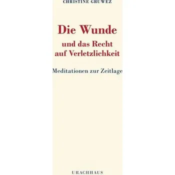 Osobní rozvoj Die Wunde und das Recht auf Verletzlichkeit - Gruwez, Christine