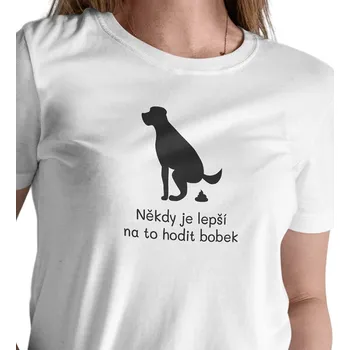 Dámské tričko Dámské bílé triko - Někdy je lepší na to hodit bobek XL