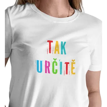 Dámské tričko Dámské bílé triko - Tak určitě S