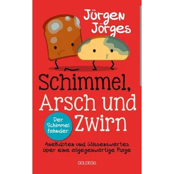 Schimmel, Arsch und Zwirn - Jörges, Jürgen