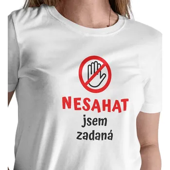 Dámské tričko Dámské bílé triko - Nesahat jsem zadaná XS