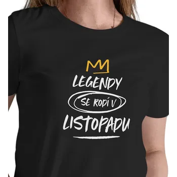 Dámské triko černé - Legendy se rodí v listopadu XS