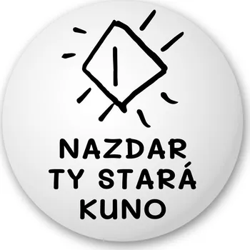 Placka "Nazdar ty stará kuno"
