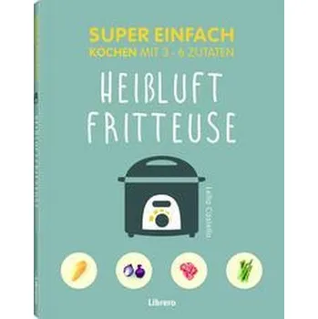 Super Einfach Heißluftfriteuse - Castello, Lelila