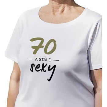 Dámské tričko Dámské triko - 70 a stále sexy XL