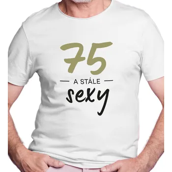 Pánské triko - 75 a stále sexy 3XL