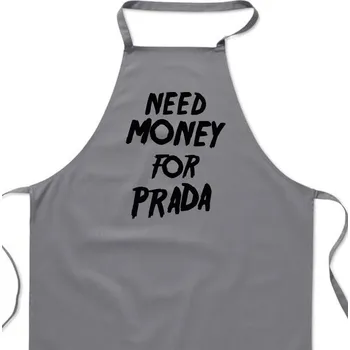 Kuchyňská zástěra Zástěra šedá - Need money for Prada