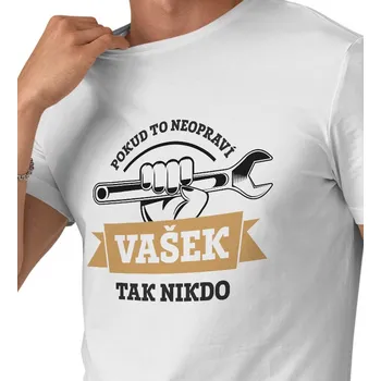 Pánské triko bílé - Když to neopraví Vašek, tak nikdo M