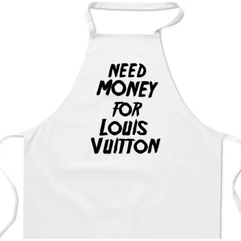 Kuchyňská zástěra Zástěra bílá - Need money for Louis Vuitton