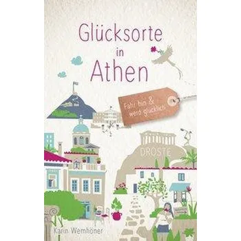 Cestování Glücksorte in Athen - Wemhöner, Karin