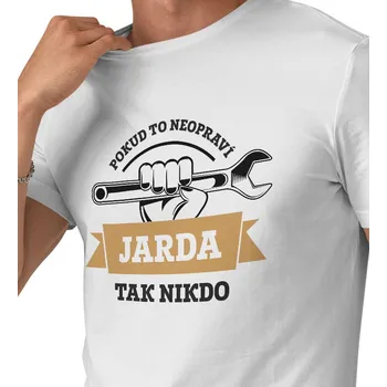 Pánské tričko Pánské triko bílé - Když to neopraví Jarda, tak nikdo 4XL