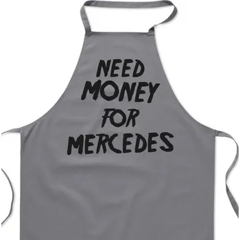 Kuchyňská zástěra Zástěra šedá - Need money for Mercedes