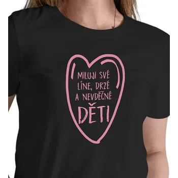 Dámské triko černé - Miluji své líné, drzé a nevděčné děti XS