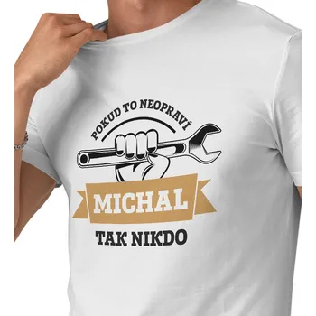 Pánské tričko Pánské triko bílé - Když to neopraví Michal, tak nikdo 3XL