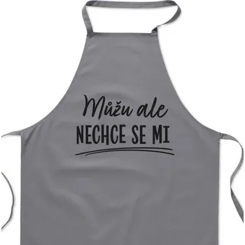 Kuchyňská zástěra Zástěra šedá - Můžu, ale nechce se mi