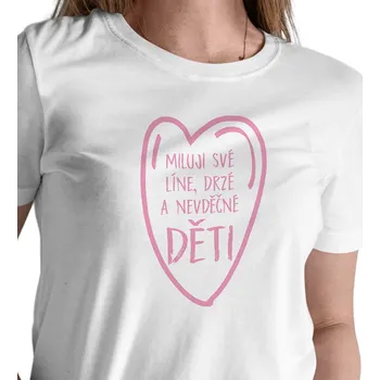 Dámské tričko Dámské triko bílé - Miluji své líné, drzé a nevděčné děti XS