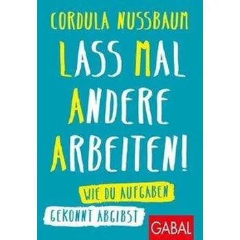 Lass mal andere arbeiten! - Nussbaum, Cordula