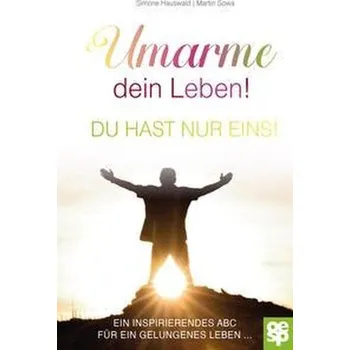 Osobní rozvoj Umarme dein Leben! Du hast nur eins. - Hauswald, Simone