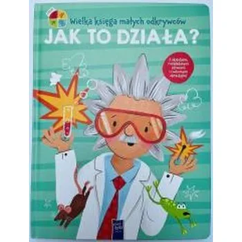Bystrá hlava Wielka księga małych odkrywców. Jak to działa? - praca zbiorowa
