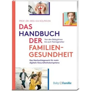 Das Handbuch der Familiengesundheit - Kolpatzik, Kai