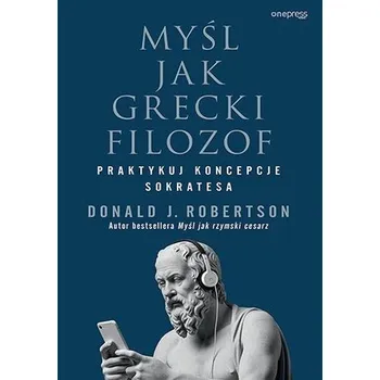 Osobní rozvoj Myśl jak grecki filozof. Praktykuj koncepcje Sokratesa - Robertson, Donald