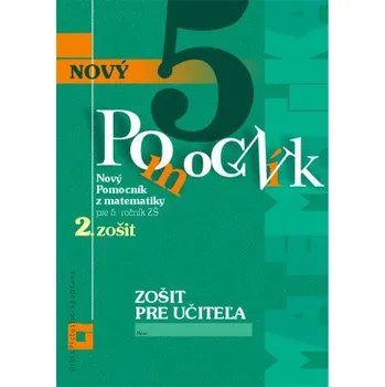 Matematika Nový pomocník z matematiky 5 - 2. zošit - Zošit pre učiteľa: Pre 5. ročník ZŠ – Iveta Kohanová,Martina Totkovičová (SK)