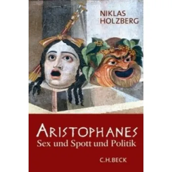 Aristophanes: Sex und Spott und Politik – Niklas Holzberg (DE)