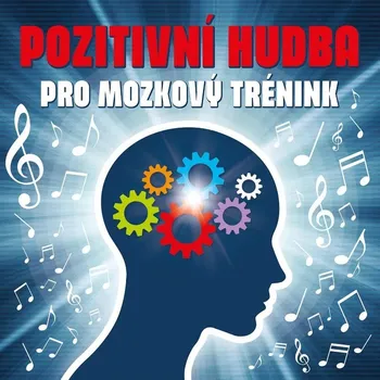 Česká hudba Various: Pozitivní hudba pro mozkový trénink - CD