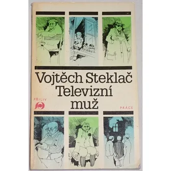 Steklač Vojtěch - Televizní muž