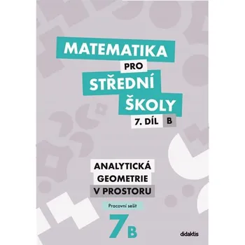 Přírodní věda Matematika pro střední školy 7. díl B – pracovní sešit