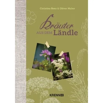 Kräuter aus dem Ländle - Benz, Christina Maria