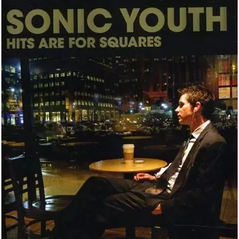 Zahraniční hudba Hits Are For Squares Sonic Youth CD