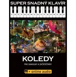 Super Snadný Klavír: Koledy pro samouky a začátečníky (+online audio)